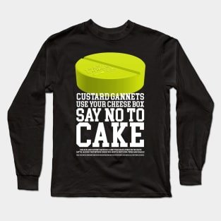 Hey Custard Gannets, Use your Cheese Wog and Say No to Cake Long Sleeve T-Shirt
